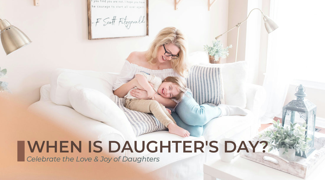 When is Daughters Day? Celebrate the Love & Joy of Daughters